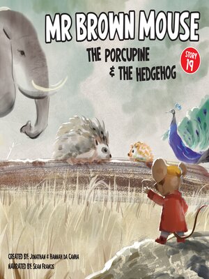 cover image of Mr Brown Mouse the Porcupine and the Hedgehog